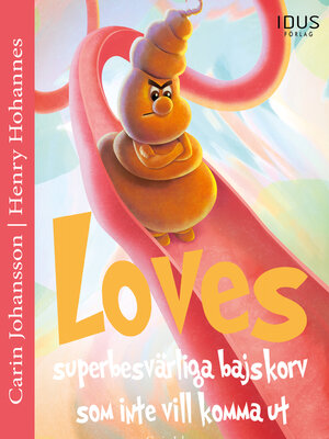 cover image of Loves superbesvärliga bajskorv som inte vill komma ut